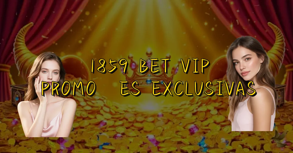 1859 Bet Vip Promoções Exclusivas Oficial