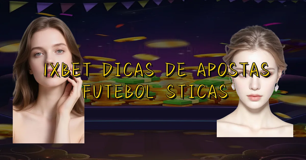 1Xbet Dicas De Apostas Futebolísticas Oficial