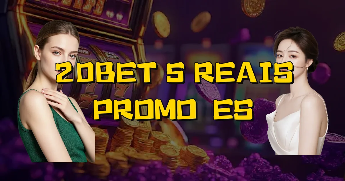 20Bet 5 Reais Promoções Oficial