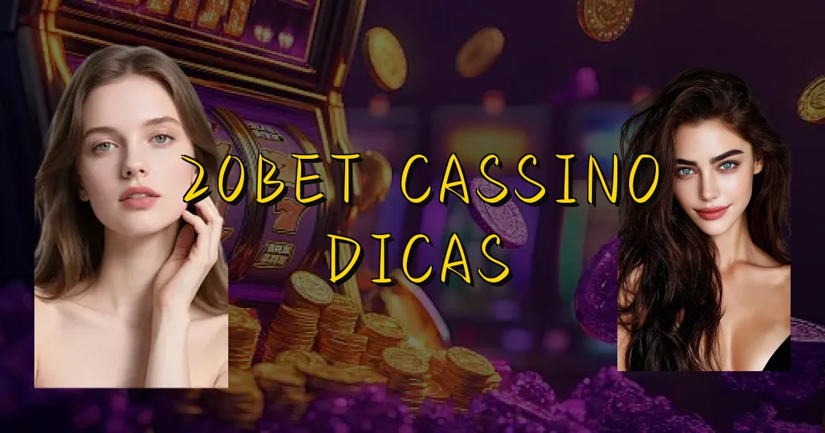 20Bet Cassino Dicas Oficial