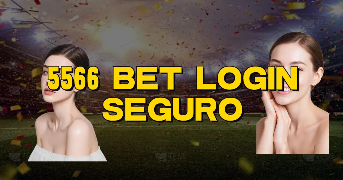 5566 Bet Login Seguro Oficial