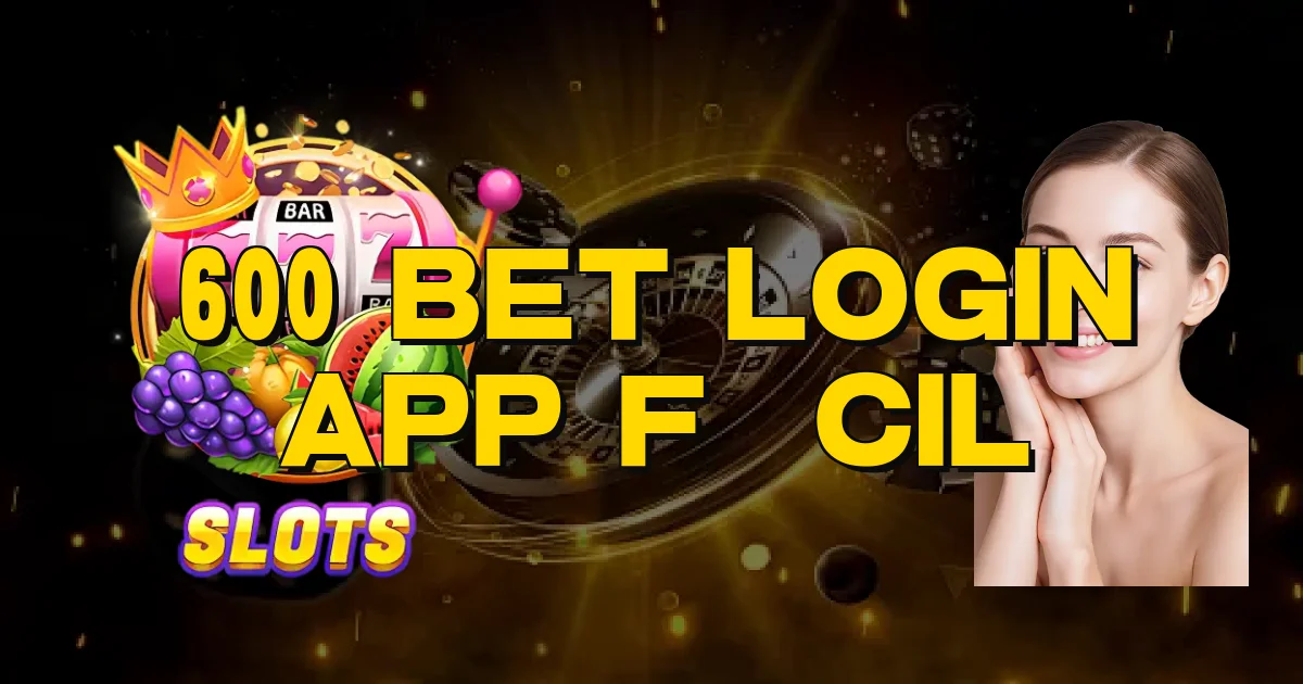 600 Bet Login App Fácil Oficial