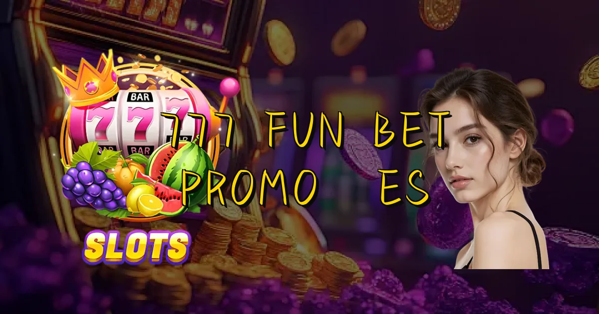 777 Fun Bet Promoções Oficial