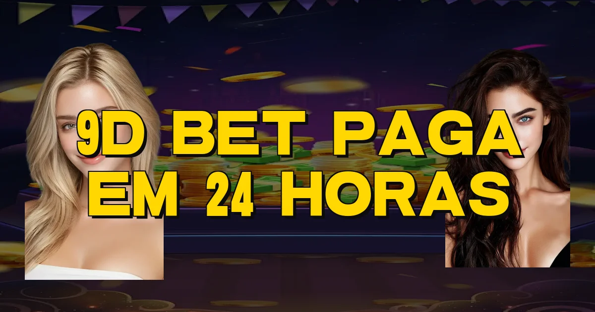 9D Bet Paga Em 24 Horas Oficial