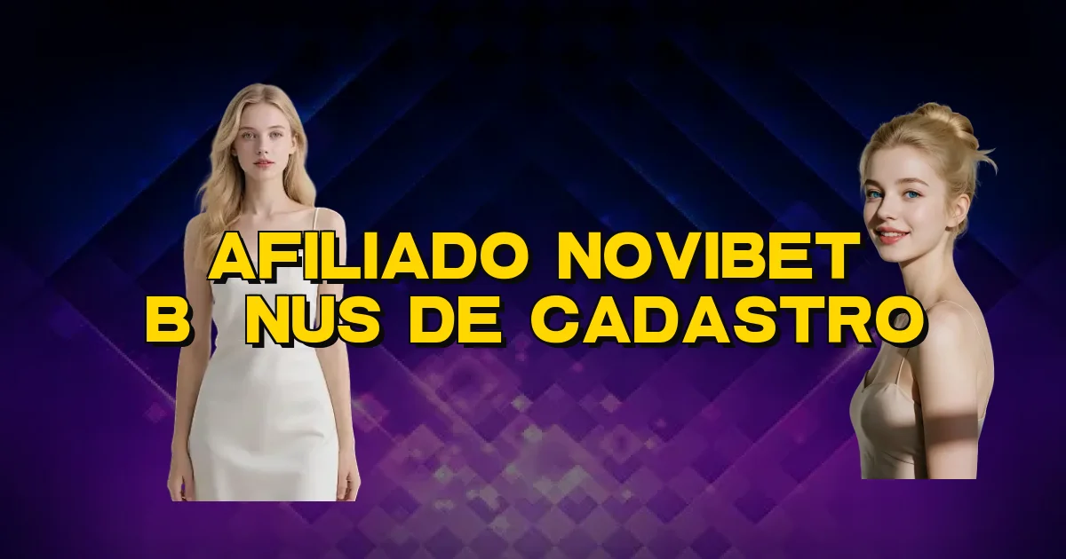 Afiliado Novibet Bônus De Cadastro Oficial