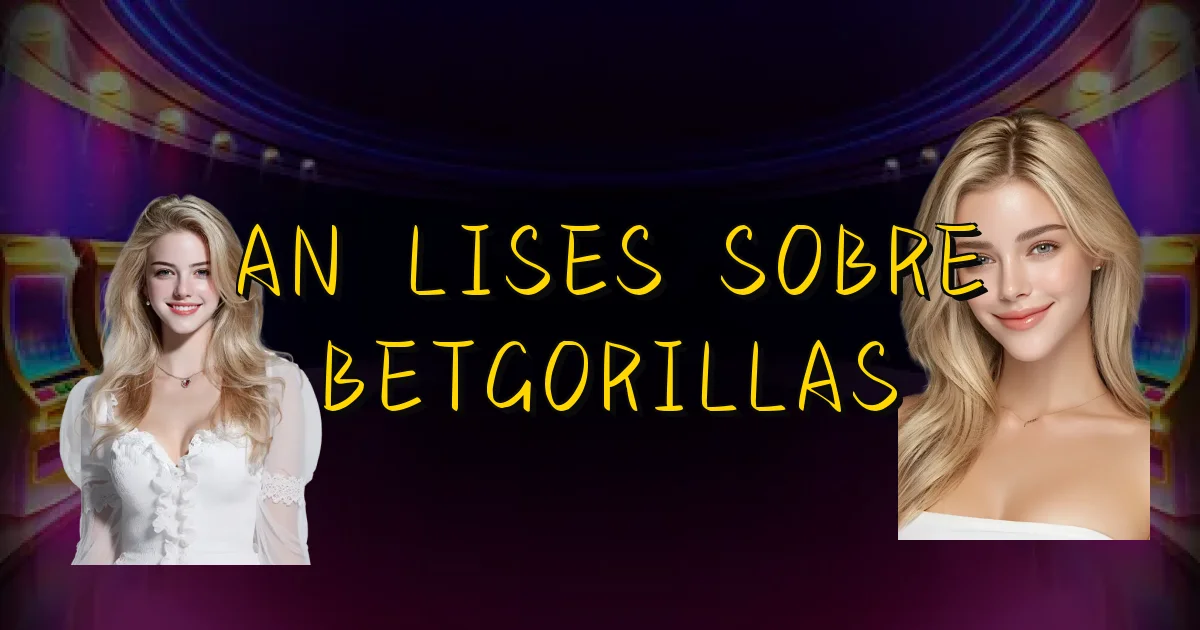 Análises Sobre Betgorillas Oficial