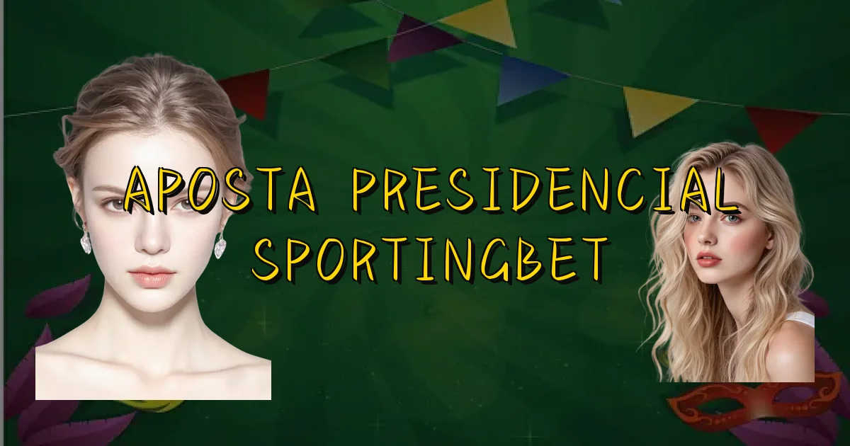 Aposta Presidencial Sportingbet Oficial