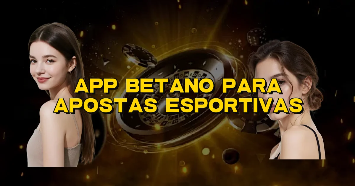 App Betano Para Apostas Esportivas Oficial