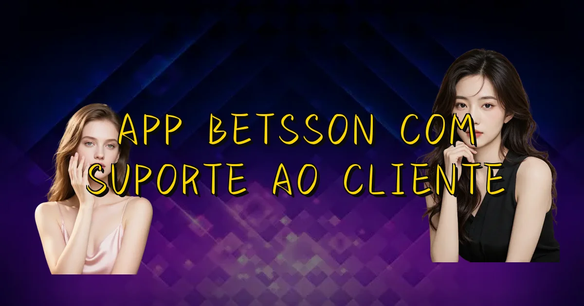 App Betsson Com Suporte Ao Cliente Oficial