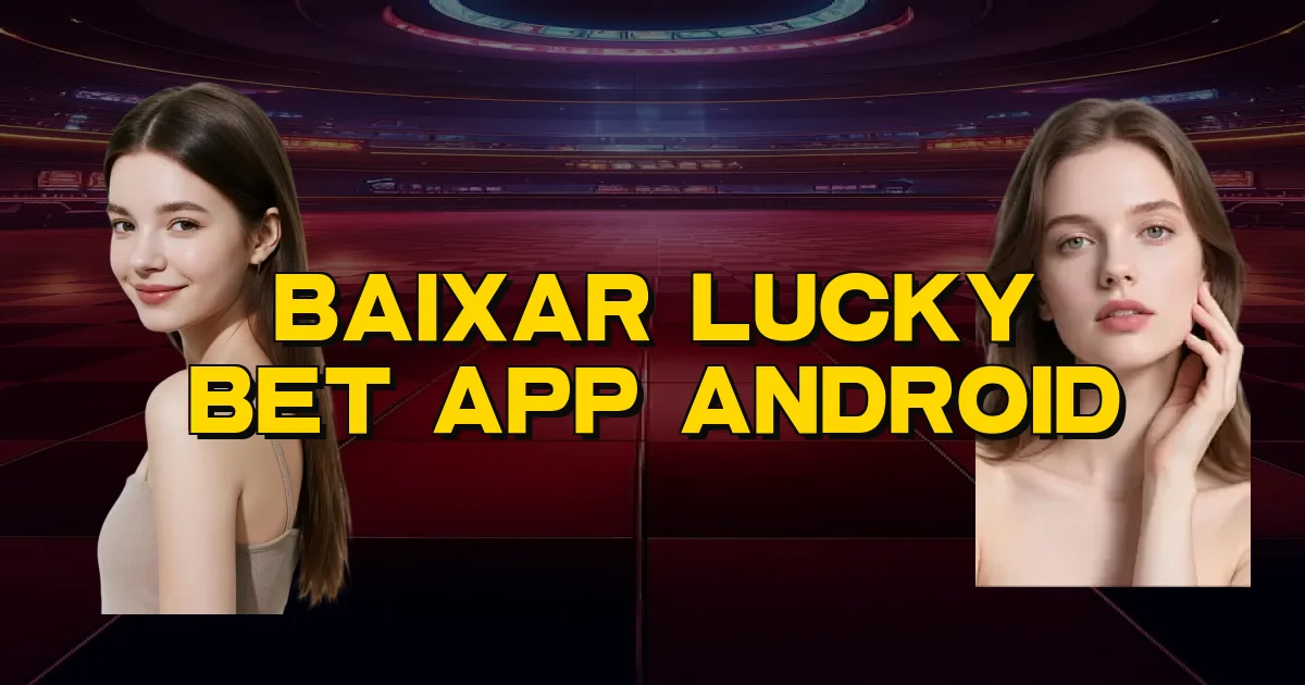 Baixar Lucky Bet App Android Oficial