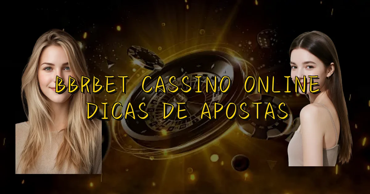 Bbrbet Cassino Online Dicas De Apostas Oficial