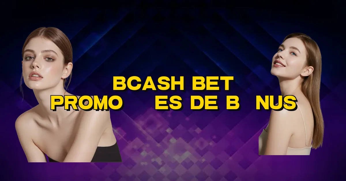 Bcash Bet Promoções De Bônus Oficial