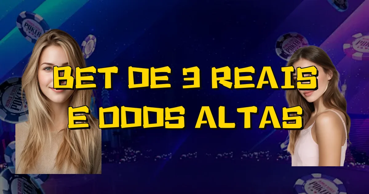 Bet De 3 Reais E Odds Altas Oficial