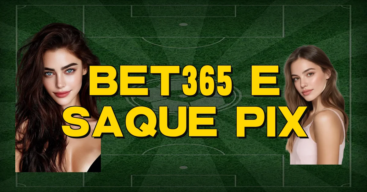 Bet365 E Saque Pix Oficial