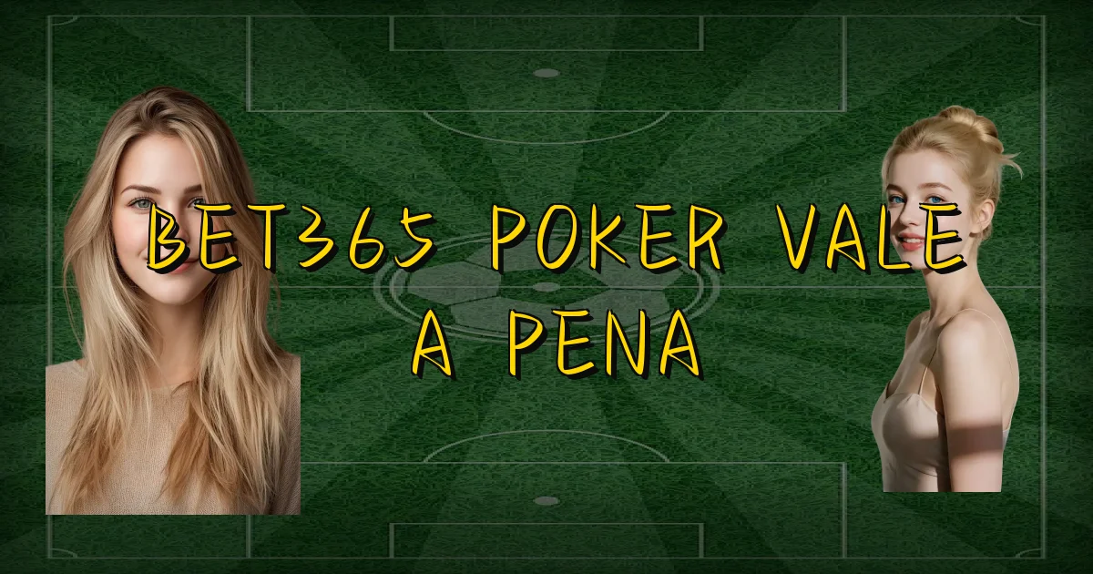 Bet365 Poker Vale A Pena Oficial