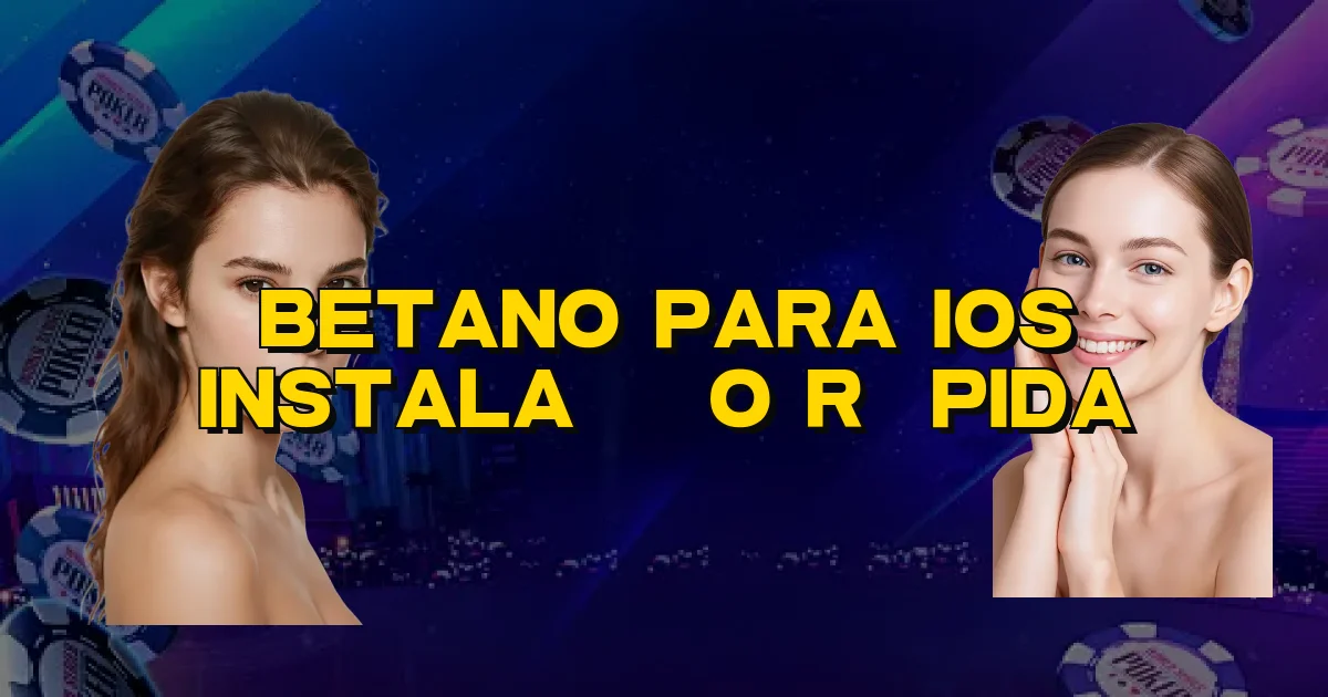 Betano Para Ios Instalação Rápida Oficial