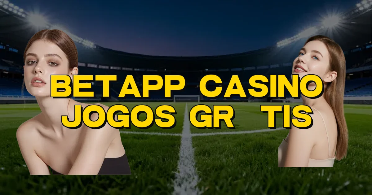 Betapp Casino Jogos Grátis Oficial