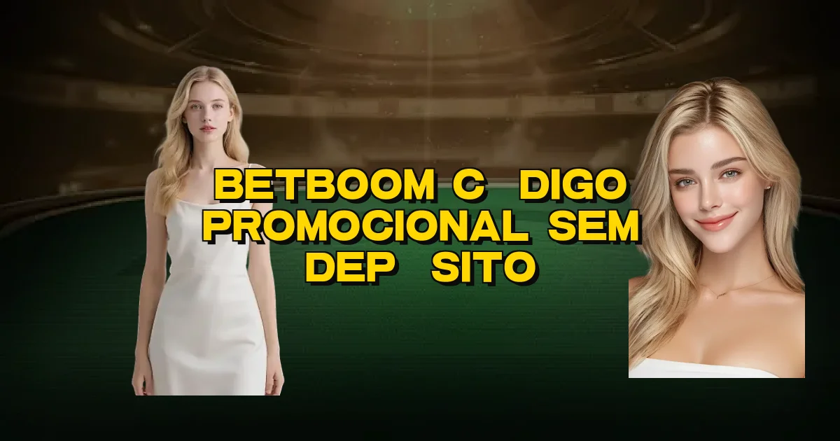 Betboom Código Promocional Sem Depósito Oficial