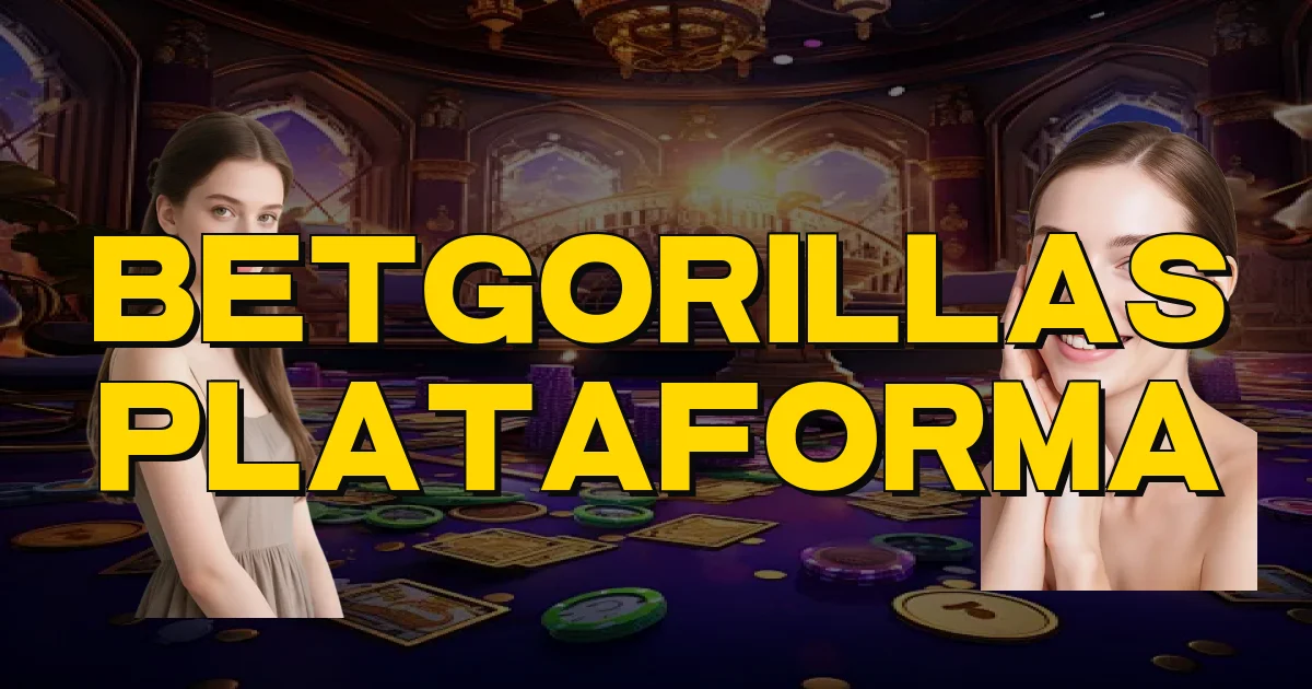 Betgorillas Plataforma Oficial
