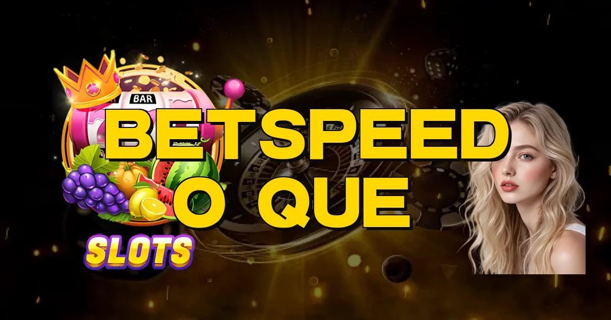 Betspeed O Que É Oficial