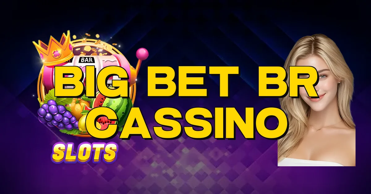 Big Bet Br Cassino Oficial
