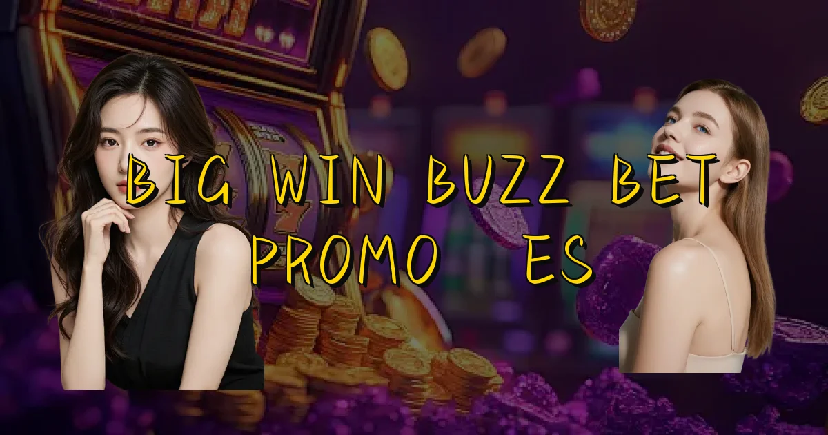 Big Win Buzz Bet Promoções Oficial