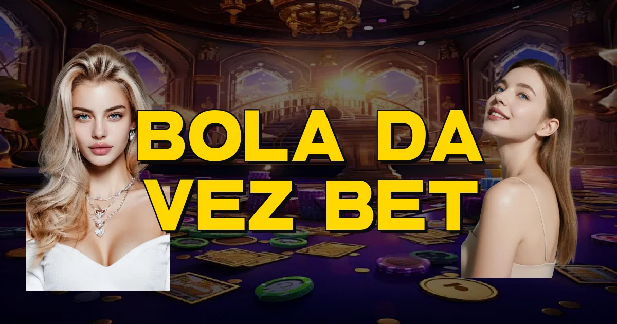 Bola Da Vez Bet Oficial