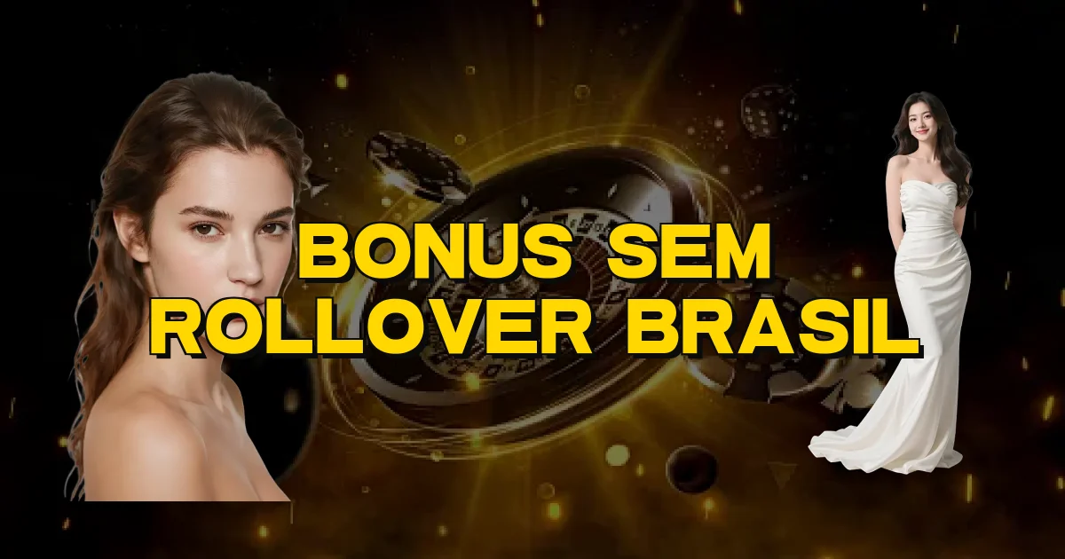 Bonus Sem Rollover Brasil Oficial