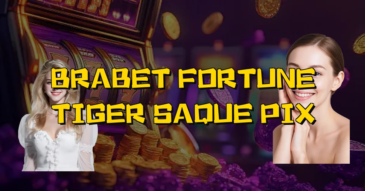 Brabet Fortune Tiger Saque Pix Oficial
