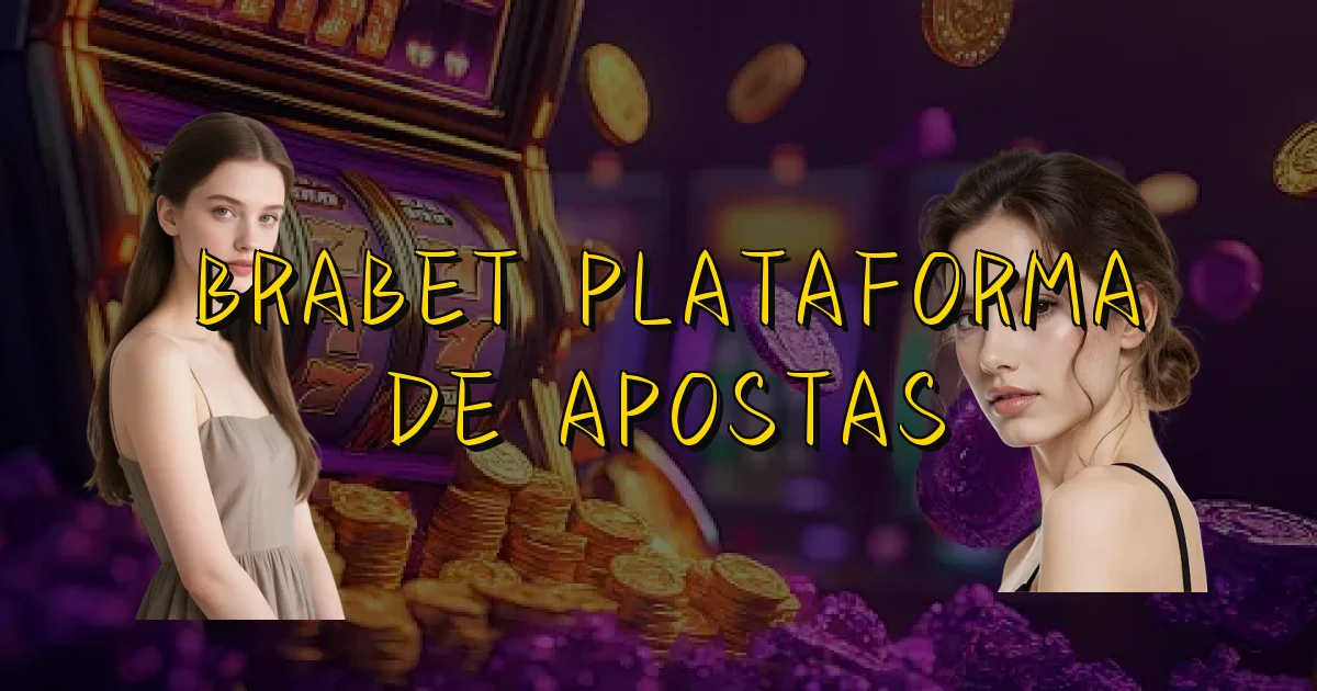 Brabet Plataforma De Apostas Oficial
