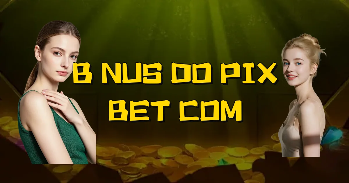 Bônus Do Pix Bet Com Oficial