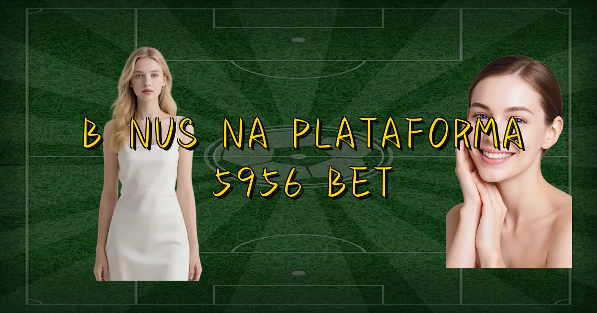 Bônus Na Plataforma 5956 Bet Oficial