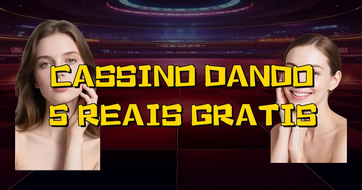 Cassino Dando 5 Reais Gratis Oficial