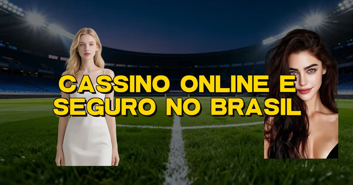 Cassino Online E Seguro No Brasil Oficial