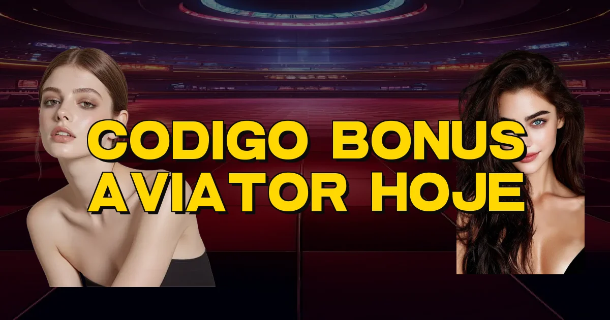 Codigo Bonus Aviator Hoje Oficial