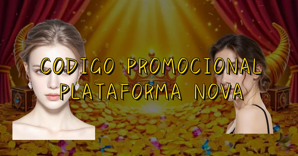 Codigo Promocional Plataforma Nova Oficial