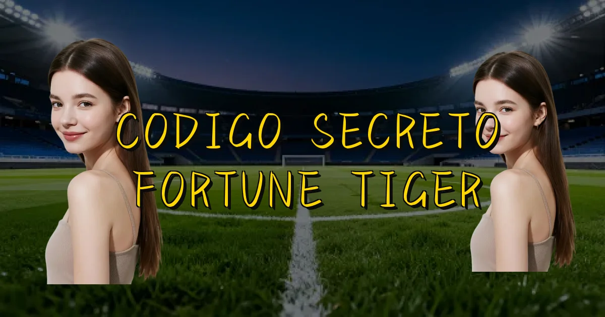 Codigo Secreto Fortune Tiger Oficial