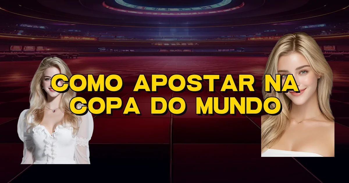 Como Apostar Na Copa Do Mundo Oficial