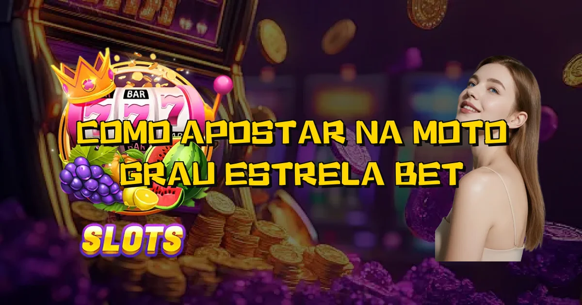Como Apostar Na Moto Grau Estrela Bet Oficial