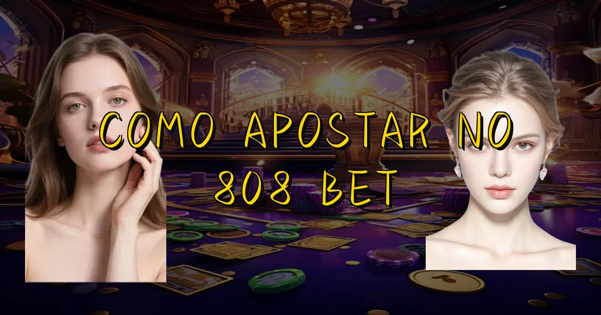 Como Apostar No 808 Bet Oficial