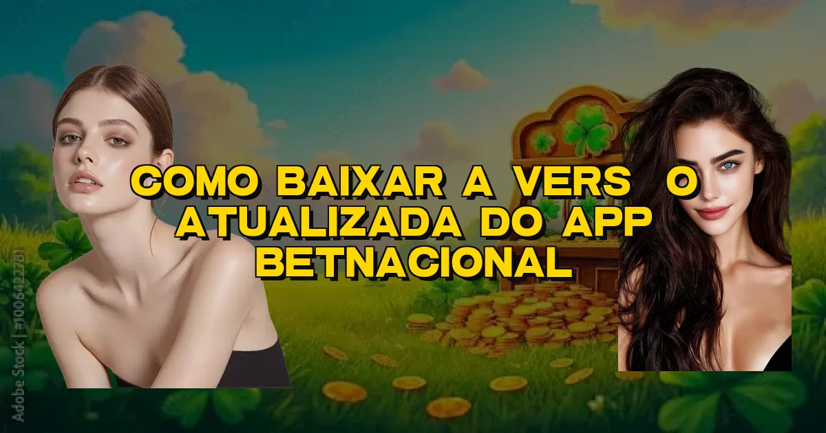 Como Baixar A Versão Atualizada Do App Betnacional Oficial