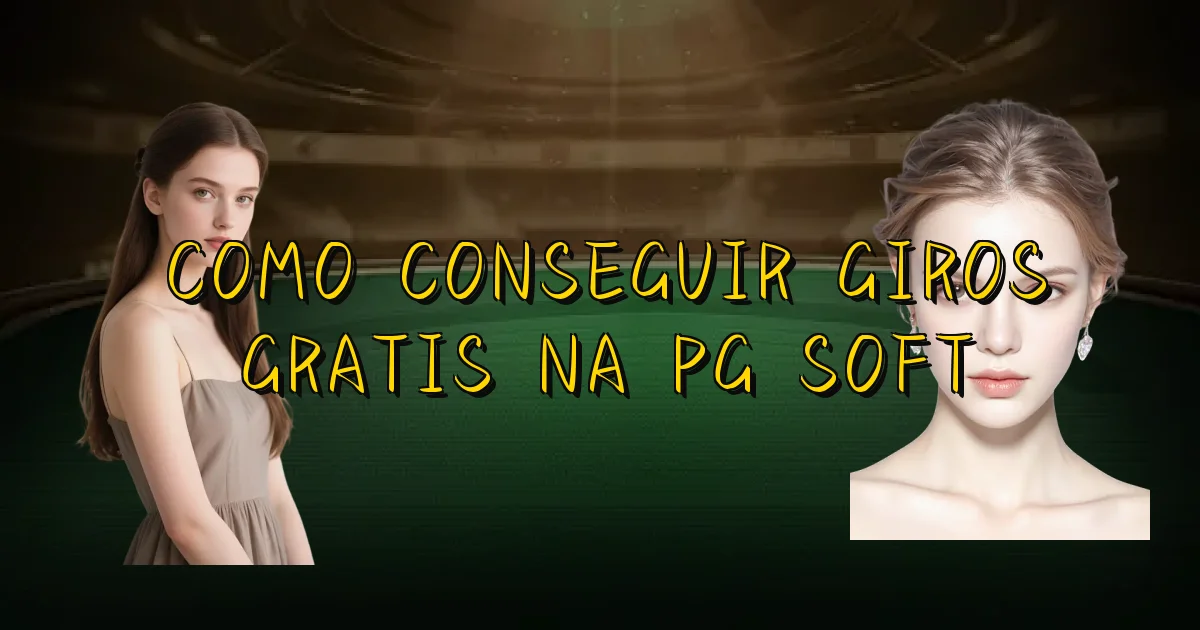 Como Conseguir Giros Gratis Na Pg Soft Oficial