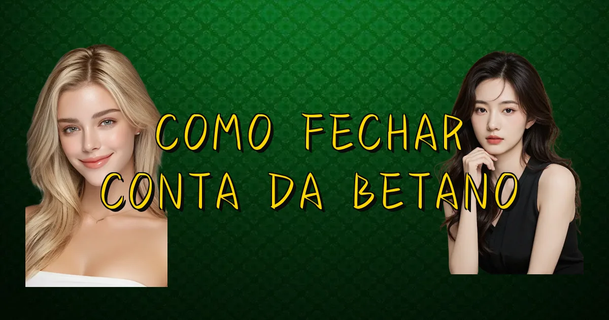 Como Fechar Conta Da Betano Oficial