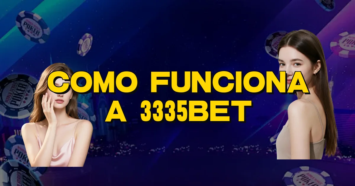 Como Funciona A 3335Bet Oficial