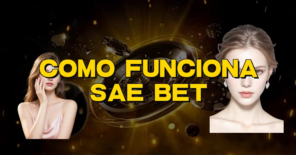 Como Funciona Sae Bet Oficial