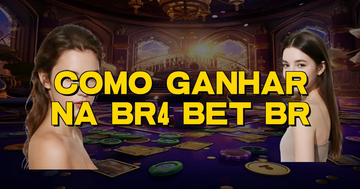 Como Ganhar Na Br4 Bet Br Oficial