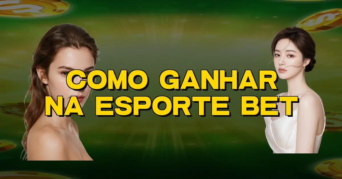 Como Ganhar Na Esporte Bet Oficial