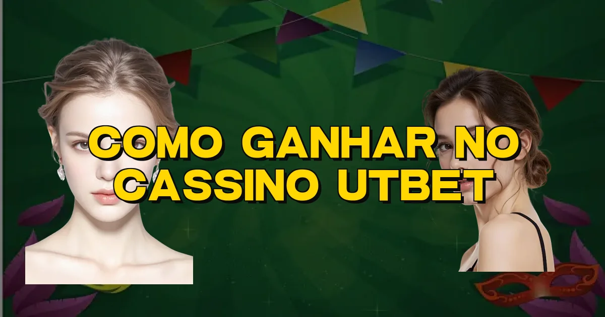 Como Ganhar No Cassino Utbet Oficial