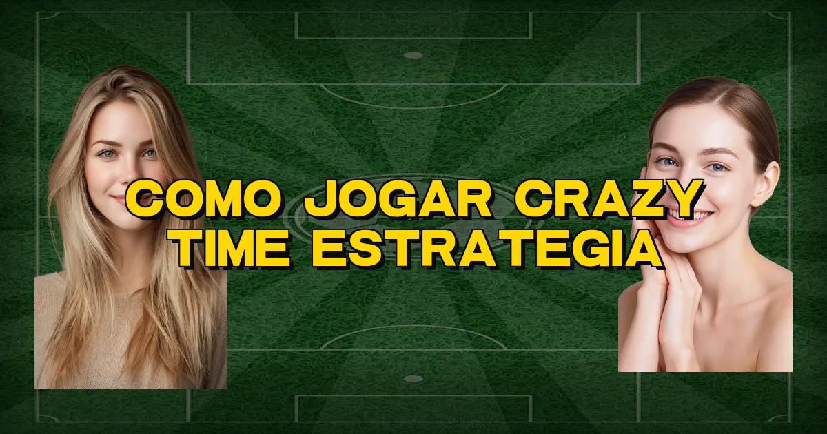 Como Jogar Crazy Time Estrategia Oficial