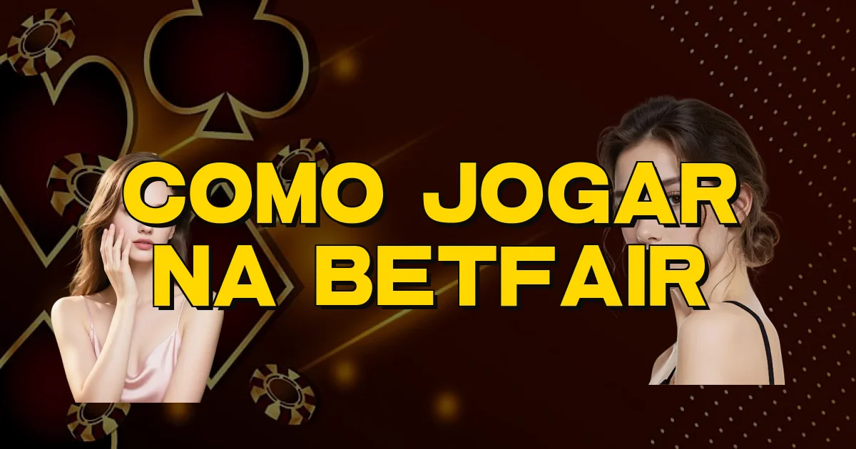 Como Jogar Na Betfair Oficial